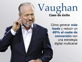 caso_de_exito_vaughan_generar_leads_reducir_coste_conversion_estrategia_digital_multicanal
